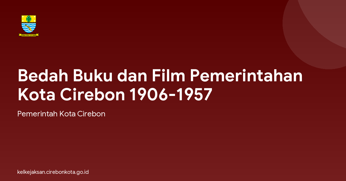 Bedah Buku dan Film Pemerintahan Kota Cirebon 1906-1957