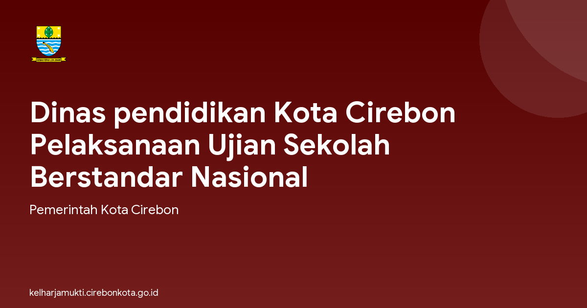 Dinas pendidikan Kota Cirebon Pelaksanaan Ujian Sekolah Berstandar Nasional
