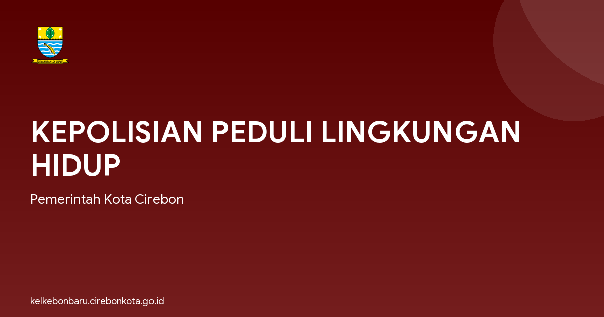 KEPOLISIAN PEDULI LINGKUNGAN HIDUP