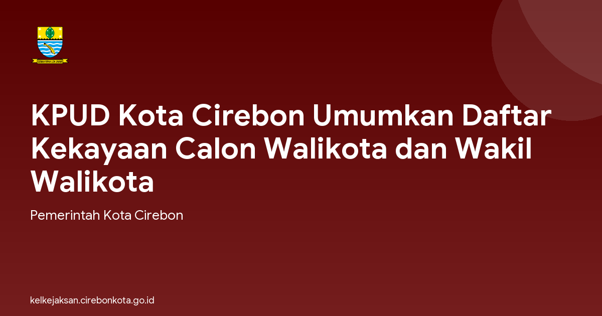 KPUD Kota Cirebon Umumkan Daftar Kekayaan Calon Walikota dan Wakil Walikota