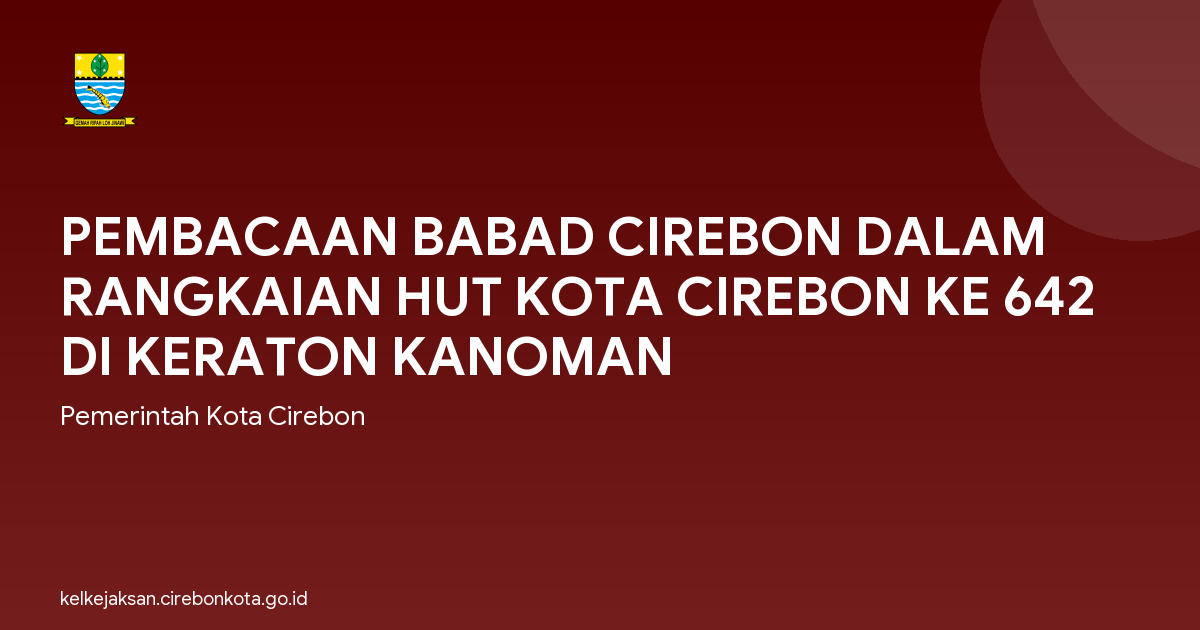 PEMBACAAN BABAD CIREBON DALAM RANGKAIAN HUT KOTA CIREBON KE 642 DI KERATON KANOMAN