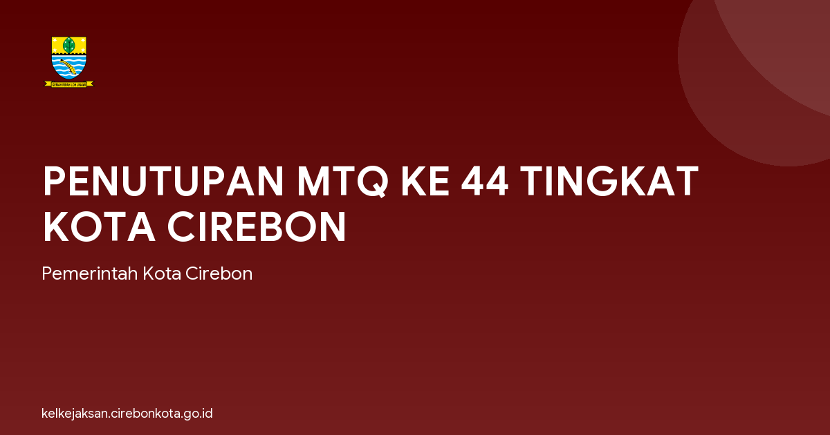 PENUTUPAN MTQ KE 44 TINGKAT KOTA CIREBON