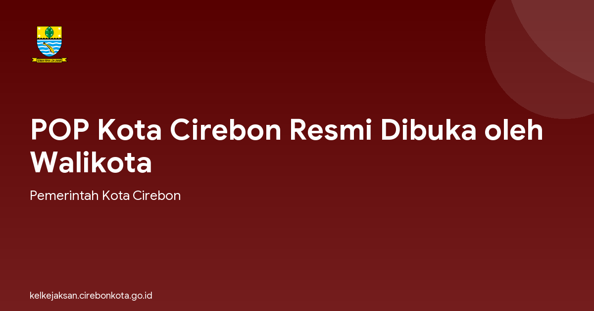 POP Kota Cirebon Resmi Dibuka oleh Walikota