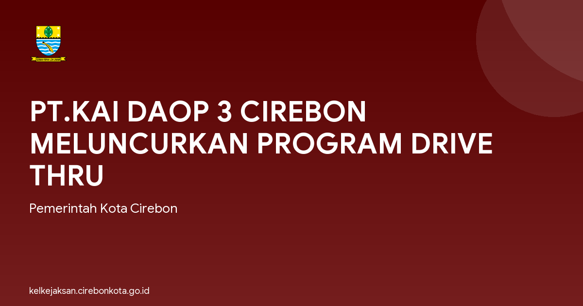 PT.KAI DAOP 3 CIREBON MELUNCURKAN PROGRAM DRIVE THRU