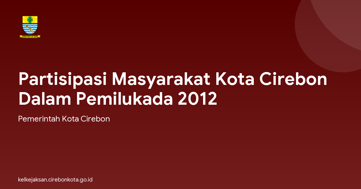 Partisipasi Masyarakat Kota Cirebon Dalam Pemilukada 2012
