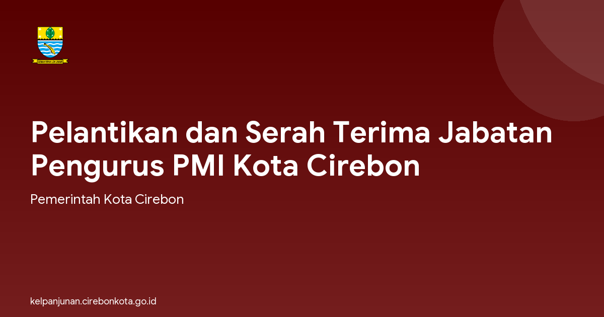 Pelantikan dan Serah Terima Jabatan Pengurus PMI Kota Cirebon