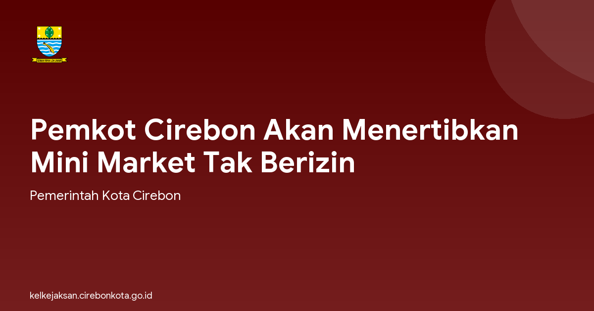 Pemkot Cirebon Akan Menertibkan Mini Market Tak Berizin