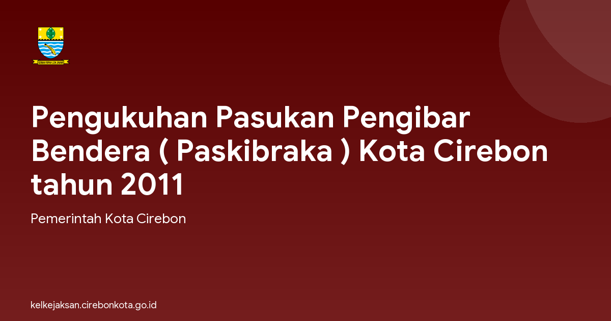 Pengukuhan Pasukan Pengibar Bendera ( Paskibraka ) Kota Cirebon tahun 2011