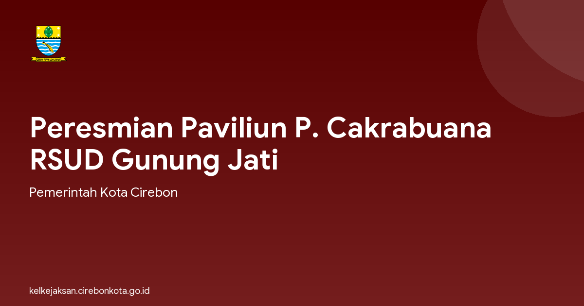 Peresmian Paviliun P. Cakrabuana RSUD Gunung Jati