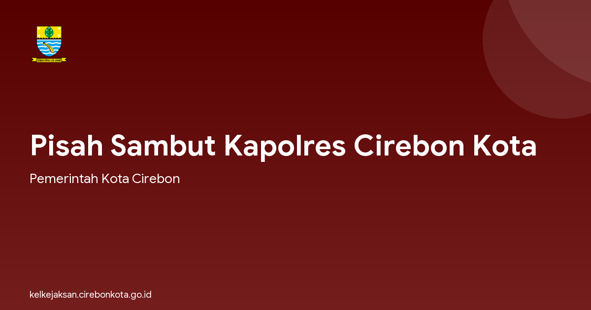 Pisah Sambut Kapolres Cirebon Kota