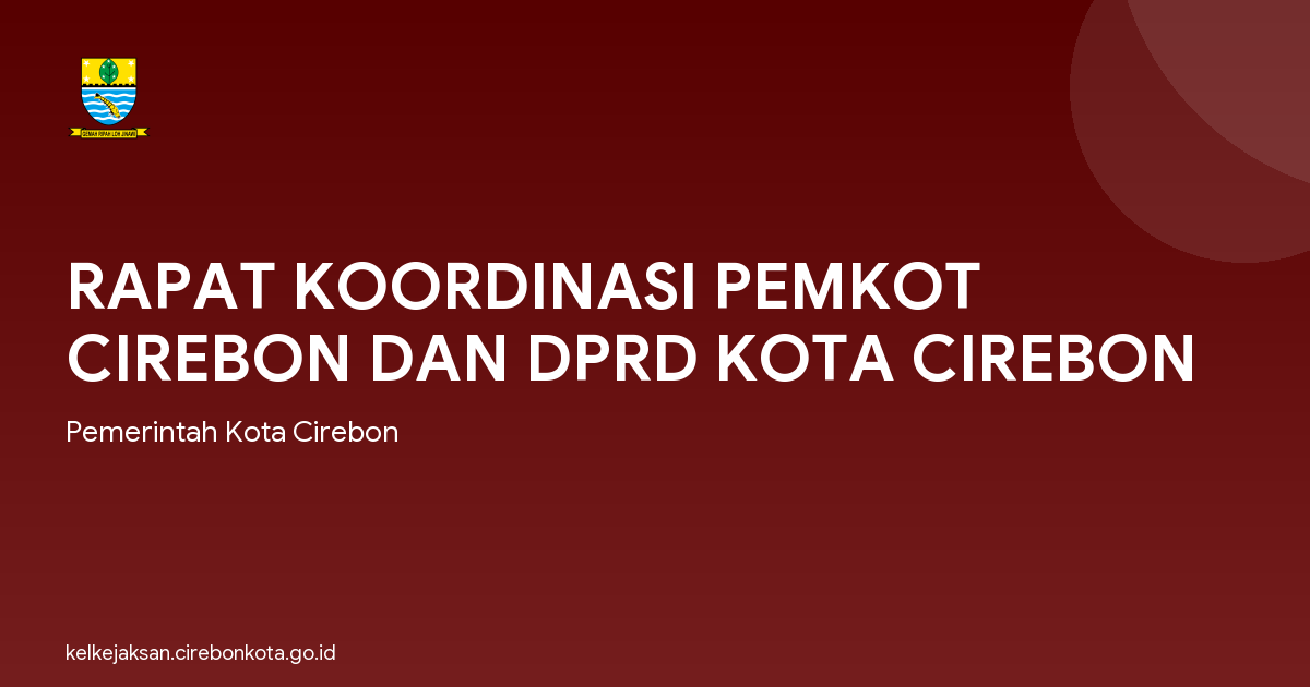 RAPAT KOORDINASI PEMKOT CIREBON DAN DPRD KOTA CIREBON