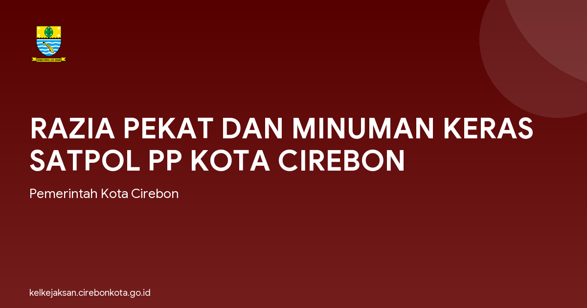 RAZIA PEKAT DAN MINUMAN KERAS SATPOL PP KOTA CIREBON