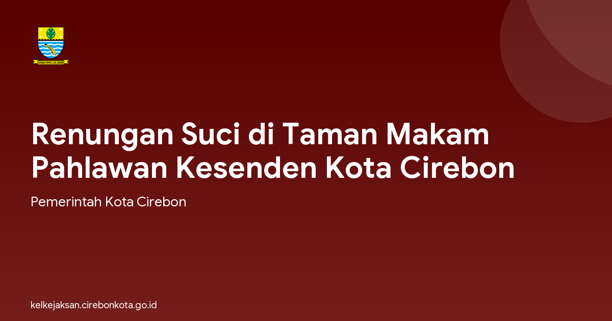 Renungan Suci di Taman Makam Pahlawan Kesenden Kota Cirebon