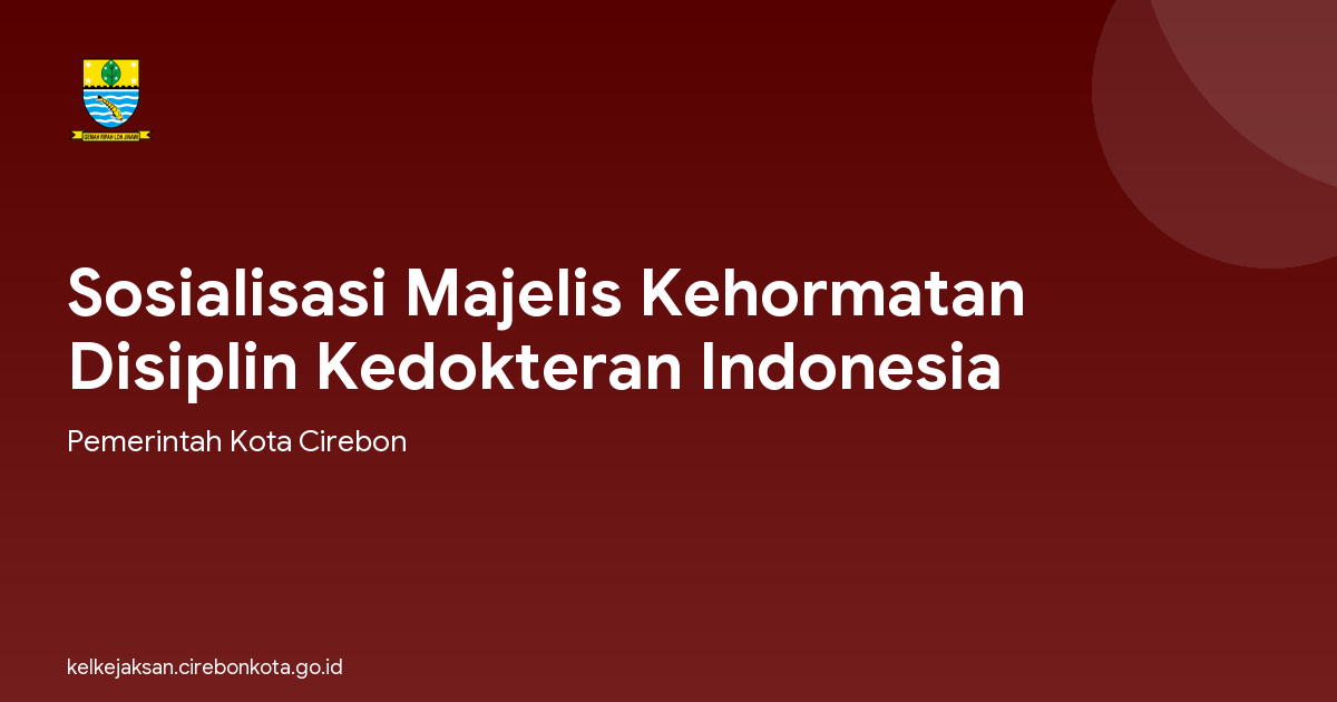 Sosialisasi Majelis Kehormatan Disiplin Kedokteran Indonesia