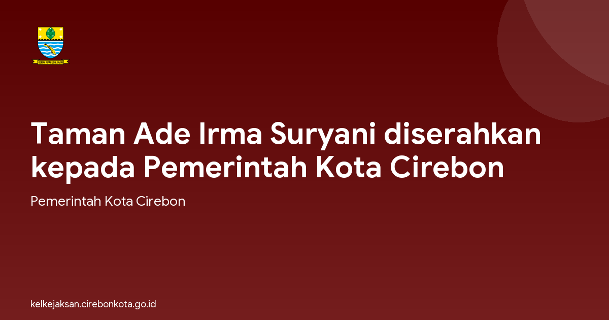 Taman Ade Irma Suryani diserahkan kepada Pemerintah Kota Cirebon