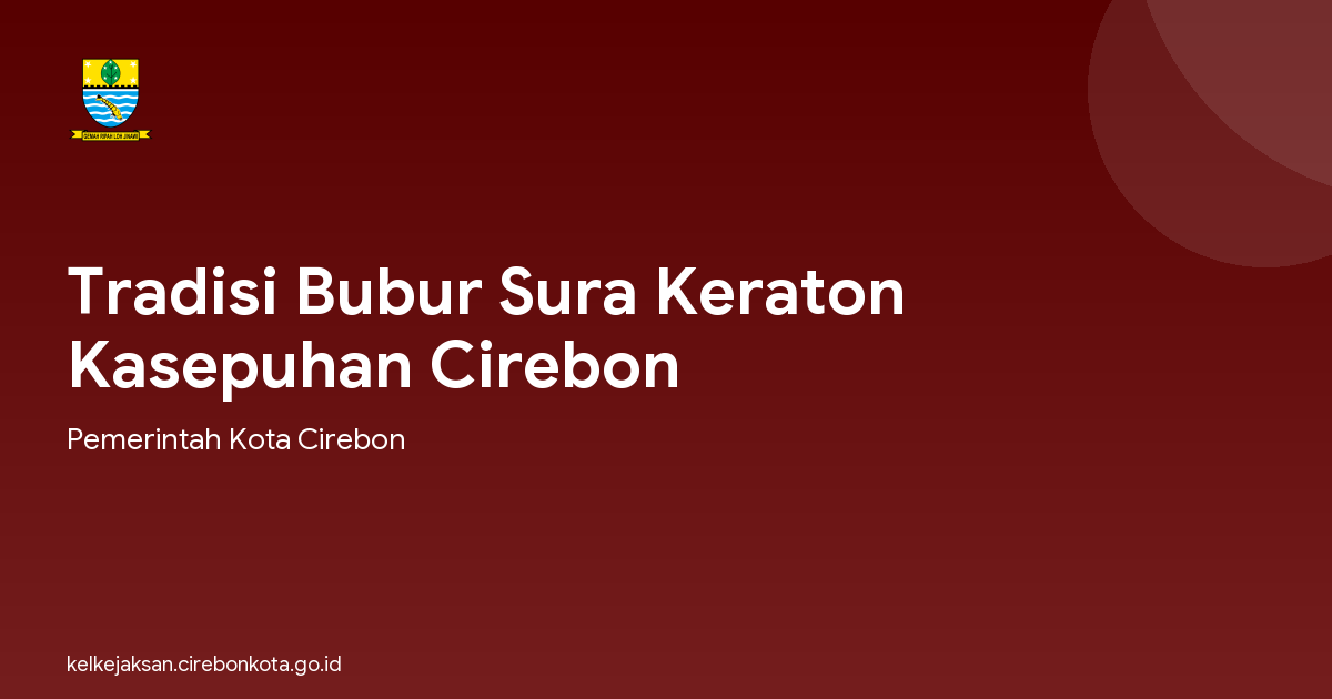 Tradisi Bubur Sura Keraton Kasepuhan Cirebon