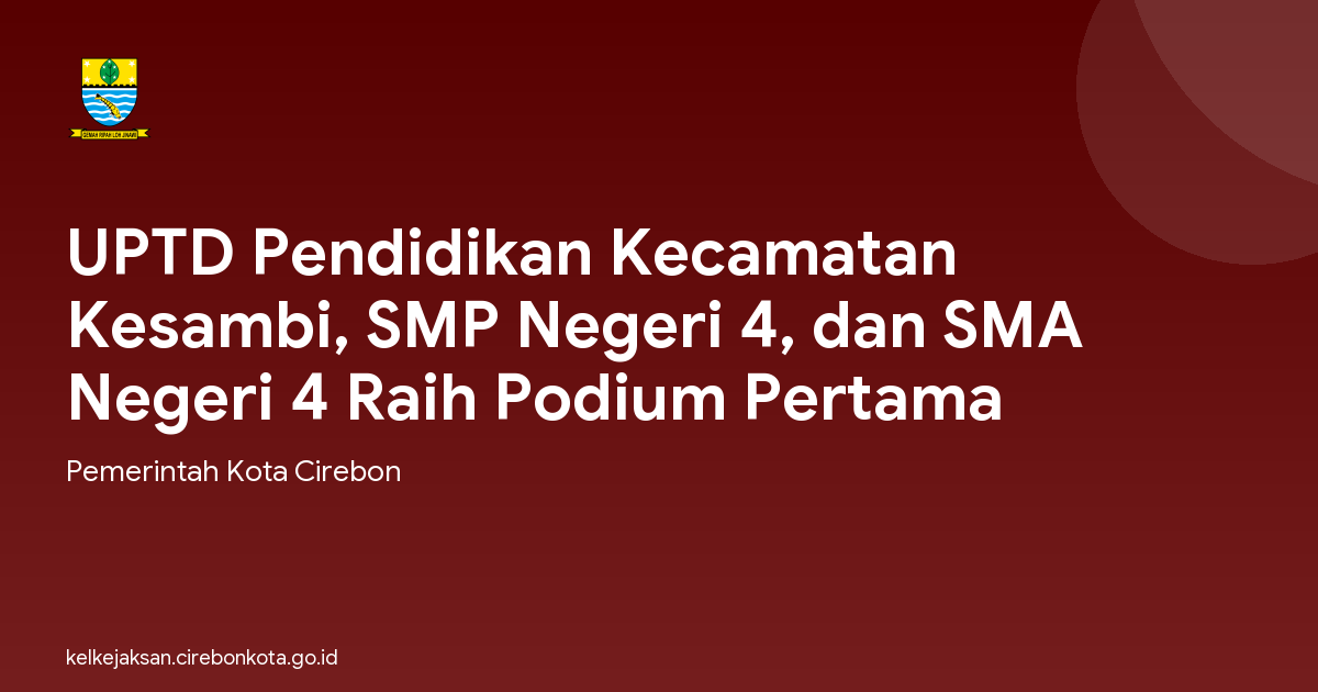 UPTD Pendidikan Kecamatan Kesambi, SMP Negeri 4, dan SMA Negeri 4 Raih Podium Pertama