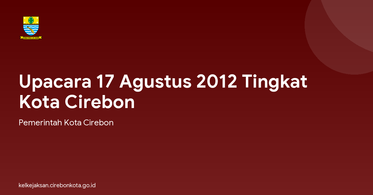 Upacara 17 Agustus 2012 Tingkat Kota Cirebon