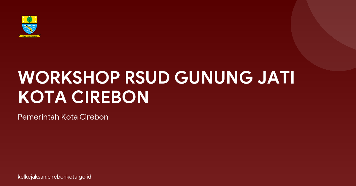 WORKSHOP RSUD GUNUNG JATI KOTA CIREBON