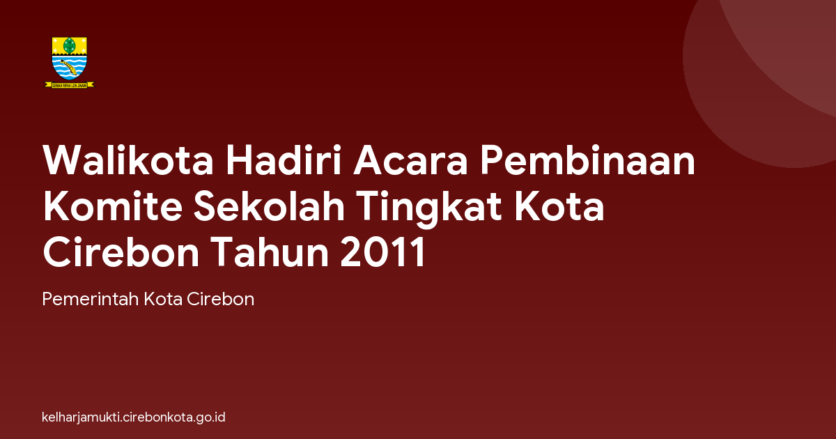 Walikota Hadiri Acara Pembinaan Komite Sekolah Tingkat Kota Cirebon Tahun 2011